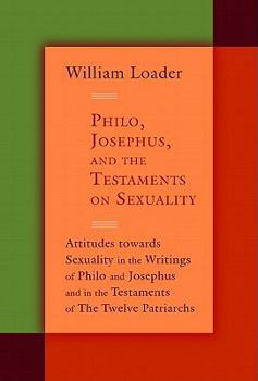 Paperback Philo, Josephus, and the Testaments on Sexuality: Attitudes Towards Sexuality in the Writings of Philo and Josephus and in the Testaments of the Twelv Book