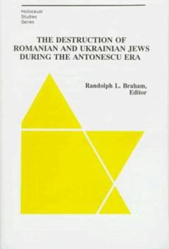 Hardcover The Destruction of Romanian and Ukrainian Jews During the Antonescu Era Book