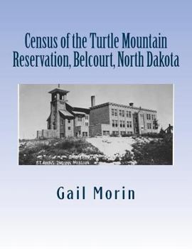 Paperback Census of the Turtle Mountain Reservation, Belcourt, North Dakota: taken by J. E. Balmer on 1 Jan 1937 Book