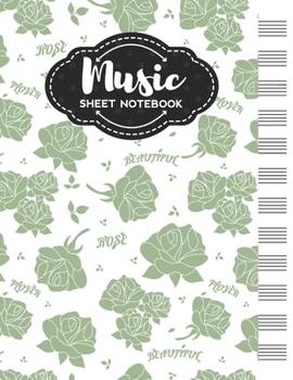 Paperback Music Sheet Notebook: Blank Staff Manuscript Paper with Unique Rose Themed Cover Design Book