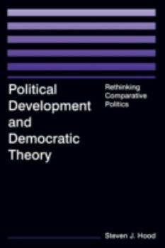 Paperback Political Development and Democratic Theory: Rethinking Comparative Politics Book
