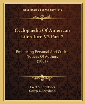 Paperback Cyclopaedia of American Literature V2 Part 2: Embracing Personal and Critical Notices of Authors (1881) Book