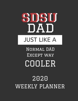 Paperback SDSU Dad Weekly Planner 2020: Except Cooler SDSU Dad Gift For Men - Weekly Planner Appointment Book Agenda Organizer For 2020 - San Diego State Univ Book