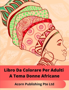 Paperback Libro Da Colorare Per Adulti A Tema Donne Africane [Italian] Book