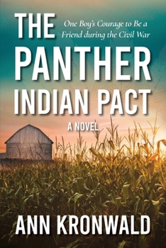 The Panther Indian Pact : One Boy's Courage to Be a Friend During the Civil War