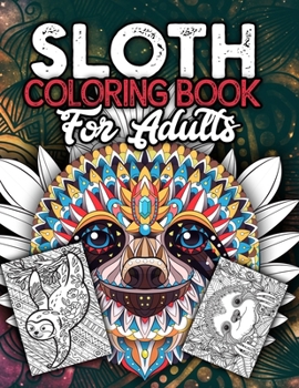 Paperback Sloth Coloring Book for Adults: An Adult Coloring Book with Funny, Adorable Animal and Relaxing Sloth Designs for Men and Women Book