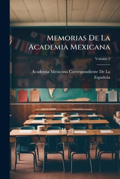 Paperback Memorias De La Academia Mexicana; Volume 2 [Spanish] Book
