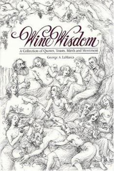 Hardcover Wine Wisdom: A Collection of Quotes, Toasts, Mirth and Merriment Book