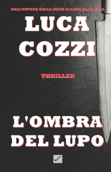 L'OMBRA DEL LUPO (Thriller): la prima indagine di Nick La Torre (Italian Edition) - Book #1 of the Le indagini di Nick La Torre