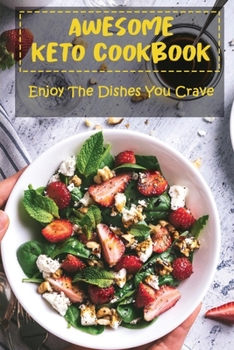 Paperback Awesome Keto Cookbook: Enjoy The Dishes You Crave Book