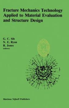 Paperback Fracture Mechanics Technology Applied to Material Evaluation and Structure Design: Proceedings of an International Conference on 'Fracture Mechanics T Book