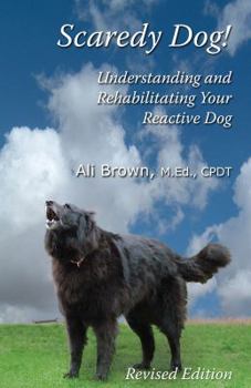 Paperback Scaredy Dog: Understanding and Rehabilitating Your Reactive Dog Book