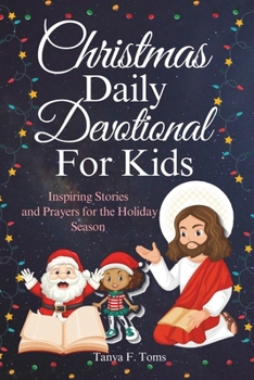 Paperback Christmas Daily Devotional for Kids: Inspiring Stories and Prayers for the Holiday Season Book