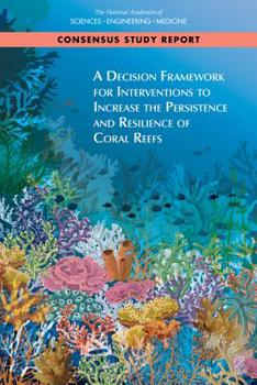 Paperback A Decision Framework for Interventions to Increase the Persistence and Resilience of Coral Reefs Book