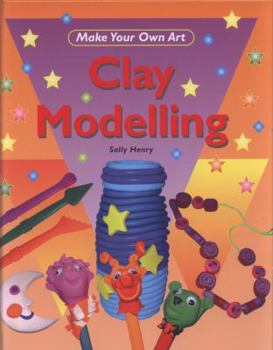 Hardcover Clay Modeling (Make Your Own Art) Book