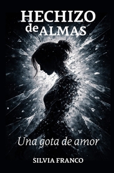 Paperback Hechizo de Almas: Una gota de amor [Spanish] Book