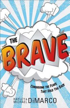 Paperback The Brave: Conquering the Fears That Hold You Back Book