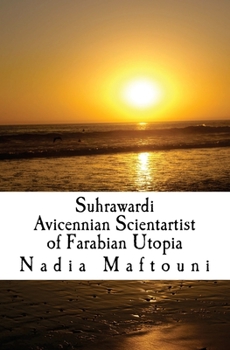 Paperback Suhrawardi: Avicennian Scientartist of Farabian Utopia Book