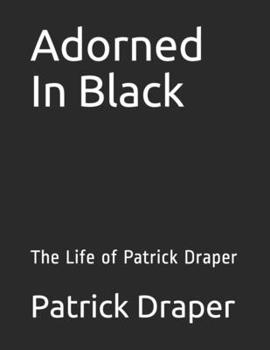 Paperback Adorned In Black: The Life of Patrick Draper Book