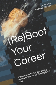 Paperback Reboot Your Career: A Blueprint for Finding Your Calling, Marketing Yourself, and Landing Great Gigs Book