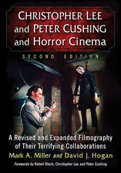 Paperback Christopher Lee and Peter Cushing and Horror Cinema: A Revised and Expanded Filmography of Their Terrifying Collaborations, 2D Ed. Book