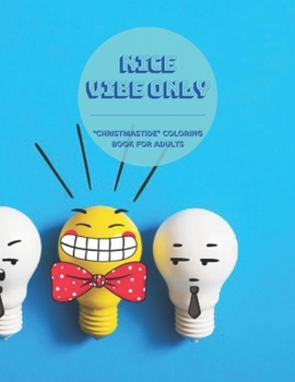 Nice Vibe Only: "CHRISTMASTIDE" Coloring Book for Adults, Large 8.5"x11", Gift Giving, Annual Festival, Greeting Season, Ability to Re