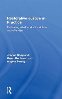 Hardcover Restorative Justice in Practice: Evaluating What Works for Victims and Offenders Book