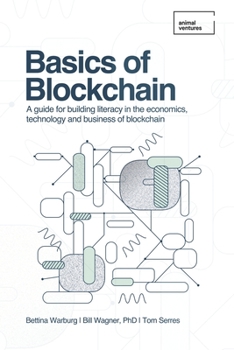 Paperback Basics of Blockchain: A guide for building literacy in the economics, technology, and business of blockchain Book