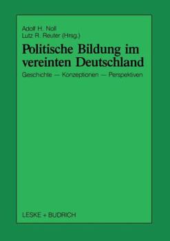 Paperback Politische Bildung Im Vereinten Deutschland: Geschichte, Konzeptionen Und Perspektiven [German] Book