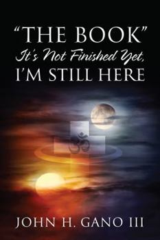 Paperback "The Book" It's Not Finished Yet, I'm Still Here Book