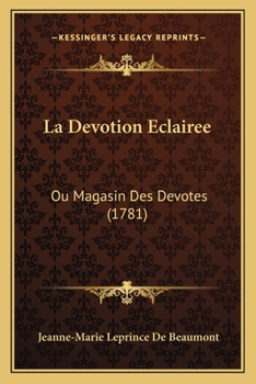Paperback La Devotion Eclairee: Ou Magasin Des Devotes (1781) Book