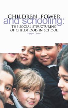 Paperback Children, Power and Schooling: How Childhood Is Structured in the Primary School Book