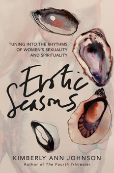 Erotic Seasons: Tuning into the Rhythms of Women's Sexuality and Spirituality