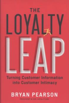 Hardcover The Loyalty Leap: Turning Customer Information Into Customer Intimacy Book