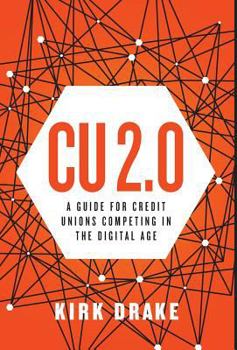 Hardcover CU 2.0: A Guide for Credit Unions Competing in the Digital Age Book