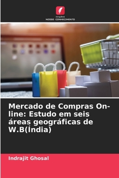 Paperback Mercado de Compras On-line: Estudo em seis áreas geográficas de W.B(Índia) [Portuguese] Book