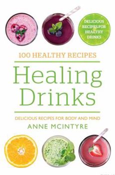 Paperback Healing Drinks: Delicious Recipes for Body and Mind (100 Healthy Recipes) Book