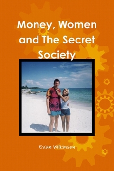 Money, Women and The Secret Society