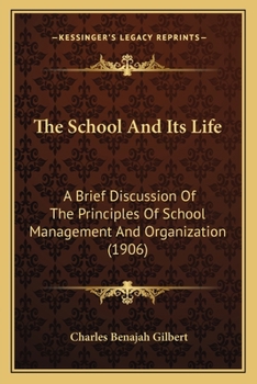 The School and Its Life, a Brief Discussion of the Principles of School Management and Organization