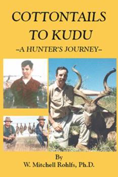 Hardcover Cottontails to Kudu - A Hunter's Journey Book