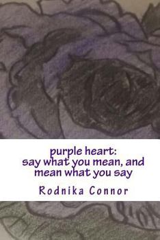 Paperback purple heart: say what you mean, and mean what you say Book