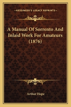 Paperback A Manual Of Sorrento And Inlaid Work For Amateurs (1876) Book