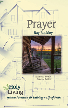 Paperback Holy Living: Prayer: Spiritual Practices of Building a Life of Faith Book