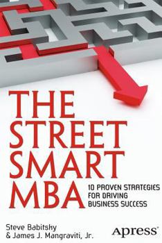 Paperback The Street Smart MBA: 10 Proven Strategies for Driving Business Success Book