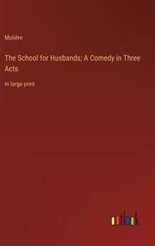 Hardcover The School for Husbands; A Comedy in Three Acts: in large print Book