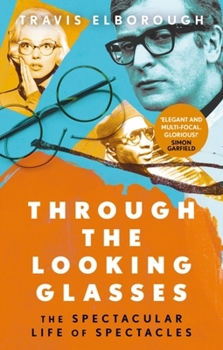 Paperback Through the Looking Glasses: The Spectacular Life of Spectacles Book