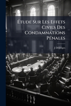 Paperback Étude Sur Les Effets Civils Des Condamnations Pénales [French] Book