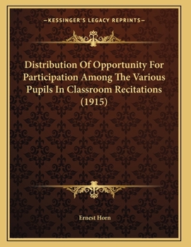 Paperback Distribution Of Opportunity For Participation Among The Various Pupils In Classroom Recitations (1915) Book