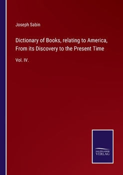 Paperback Dictionary of Books, relating to America, From its Discovery to the Present Time: Vol. IV. Book