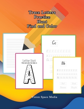 Trace Letters Practice Hunt and Color: Alphabet Handwriting Practice workbook for kids Alphabet Handwriting Practice Workbook For Ages 3-8: Pre K, Kindergarten Alphabet Coloring Pages